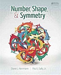Number, Shape, & Symmetry: An Introduction to Number Theory, Geometry, and Group Theory (Hardcover)