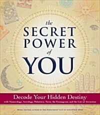 The Secret Power of You: Decode Your Hidden Destiny with Astrology, Tarot, Palmistry, Numerology, and the Enneagram (Hardcover)