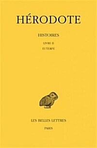 Herodote, Histoires: Tome II: Livre II: Euterpe (Paperback)