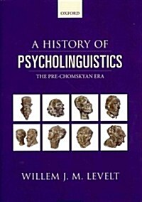 A History of Psycholinguistics: The Pre-Chomskyan Era (Hardcover)