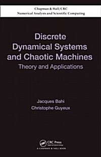 Discrete Dynamical Systems and Chaotic Machines: Theory and Applications (Hardcover, New)