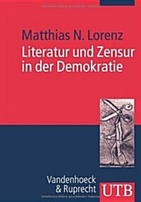 Literatur Und Zensur in Der Demokratie: Die Bundesrepublik Und Die Freiheit Der Kunst (Paperback)