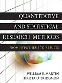 Quantitative and Statistical Research Methods: From Hypothesis to Results (Paperback, Firsttion)