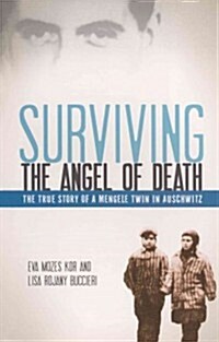 Surviving the Angel of Death: The Story of a Mengele Twin in Auschwitz (Prebound, Bound for Schoo)