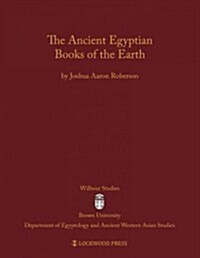 The Ancient Egyptian Books of the Earth (Hardcover)