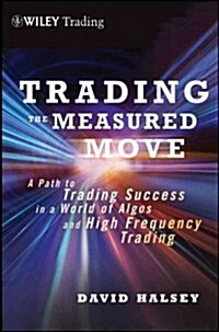 Trading the Measured Move: A Path to Trading Success in a World of Algos and High Frequency Trading (Hardcover)