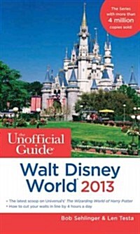 The Unofficial Guide to Walt Disney World 2013 (Paperback, Original)