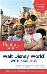 The Unofficial Guide to Walt Disney World with Kids 2013 (Paperback)