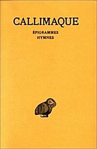 Callimaque, Les Origines - Reponses Aux Telchines - Elegies - Epigrammes - Iambes Et Pieces Lyriques - Hecale - Hymnes (Paperback)
