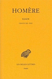 Homere, Iliade: Tome IV: Chants XIX-XXIV (Paperback)