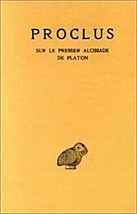 Proclus, Sur Le Premier Alcibiade de Platon: Tome I (Paperback)