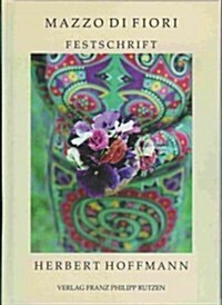 Mazzo Di Fiori: Festschrift for Herbert Hoffmann (Hardcover)