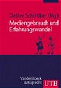 Mediengebrauch Und Erfahrungswandel: Beitrage Zur Kommunikationsgeschichte (Paperback)