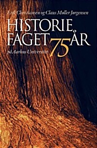 Historiefaget Pa Aarhus Universitet 75 Ar (Hardcover)
