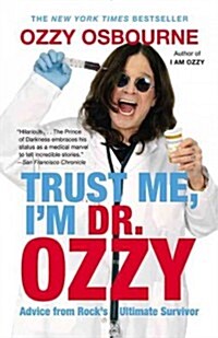 Trust Me, Im Dr. Ozzy: Advice from Rocks Ultimate Survivor (Paperback)