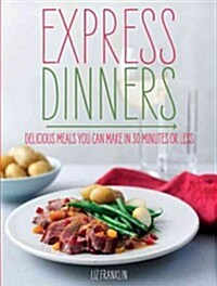 Express Dinners: 175 Delicious Meals You Can Make in 30 Minutes or Less (Paperback)