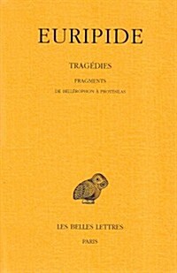 Euripide, Tragedies: Tome VIII, 2eme Partie: Fragments de Bellerophon a Protesilas (Paperback)