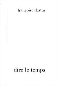 Dire Le Temps: Esquisse dUne Chronologie Phenomenologique (Paperback, 2)