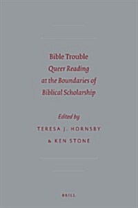 Bible Trouble: Queer Reading at the Boundaries of Biblical Scholarship (Hardcover)