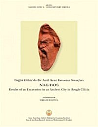 Nagidos: Results of an Excavation in an Ancient City in Rough Cilicia (Paperback)