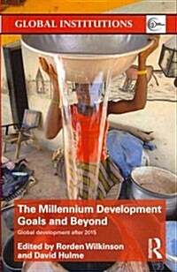 The Millennium Development Goals and Beyond : Global Development After 2015 (Paperback)