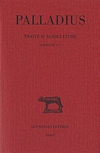 Palladius, Traite dAgriculture: Tome II: Livres III A V (Paperback)
