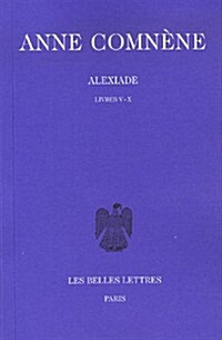 Anne Comnene, Alexiade: Tome II: Livres V-X. (Paperback)
