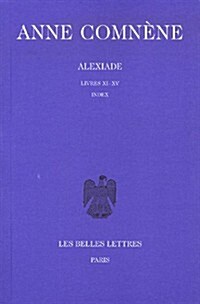 Anne Comnene, Alexiade: Tome III: Livres XI-XV. (Paperback)