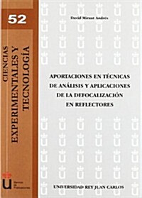 Aportaciones en tecnicas de analisis y aplicaciones  de la defocalizacion en reflectores / Contributions in analytical techniques and applications of  (Paperback)