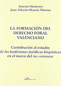 La formaci? del derecho foral valenciano / The statutory Valencian lawmaking (Paperback)