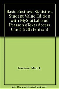 Basic Business Statistics + Mystatlab and Pearson Etext Access Card (Loose Leaf, Pass Code, 12th)