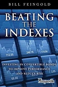 [중고] Beating the Indexes: Investing in Convertible Bonds to Improve Performance and Reduce Risk (Hardcover)