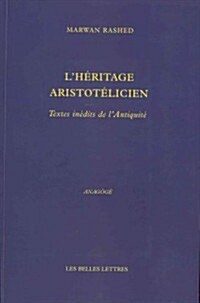 L Heritage Aristotelien: Textes Inedits de LAntiquite (Paperback)