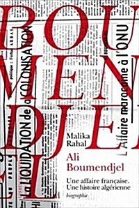 Ali Boumendjel (1919-1957): Une Affaire Francaise. Une Histoire Algerienne (Paperback)