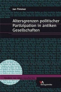 Altersgrenzen Politischer Partizipation in Antiken Gesellschaften (Hardcover)