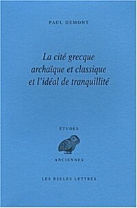 La Cite Grecque Archaique Et Classique Et LIdeal de Tranquillite (Paperback, 2)