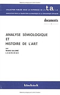 Analyse Semiologique Et Histoire de LArt: Examen Critique DUne Classification (Paperback)