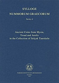 Ancient Coins from Mysia, Troad and Aeolis in the Collection of Selcuk Tanrikulu (Hardcover)