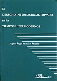El derecho internacional privado en los tiempos hipermodernos / Private international law in hypermodern times (Paperback)