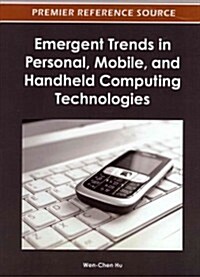 Emergent Trends in Personal, Mobile, and Handheld Computing Technologies (Hardcover)
