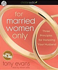 For Married Women Only: Three Principles for Honoring Your Husband (Audio CD)