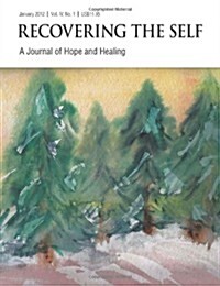 Recovering the Self: A Journal of Hope and Healing (Vol. IV, No. 1) -- Focus on Abuse Recovery (Paperback)