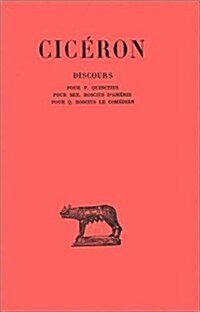 Ciceron, Discours: Tome I, 1ere Partie: Pour Quinctius - Pour S. Roscius dAmerie - Pour Q. Roscius Le Comedien (Paperback)
