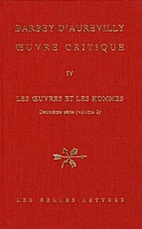 Jules Amedee Barbey DAurevilly, Oeuvre Critique IV: Les Oeuvres Et Les Hommes, Deuxieme Serie (2) (Hardcover)