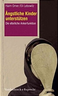 Angstliche Kinder Unterstutzen: Die Elterliche Ankerfunktion (Paperback, 2)