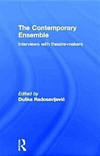 The Contemporary Ensemble : Interviews with Theatre-Makers (Hardcover)