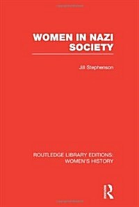 Women in Nazi Society (Hardcover, Reprint)