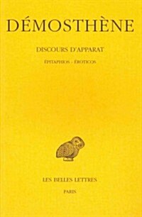 Demosthene, Discours DApparat: Epitaphios - Eroticos (Paperback)