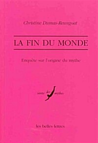 La Fin Du Monde: Enquete Sur LOrigine Du Mythe. (Paperback, 2)