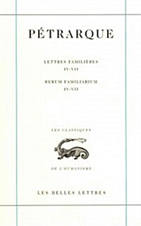 Petrarque, Lettres Familieres. Tome II: Livres IV-VII / Rerum Familiarium. Libri IV-VII (Paperback)